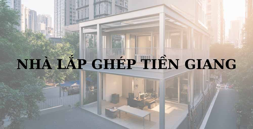 Nhà lắp ghép tỉnh Tiền Giang